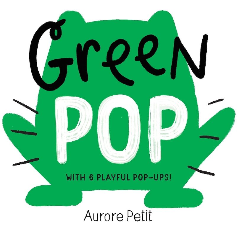 Front cover_Green Pop (With 6 Playful Pop-Ups!)