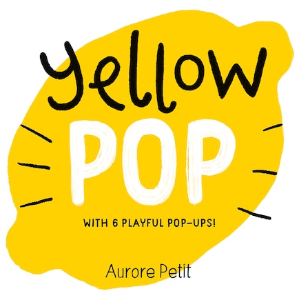 Yellow Pop (With 6 Playful Pop-Ups!): A Board Book