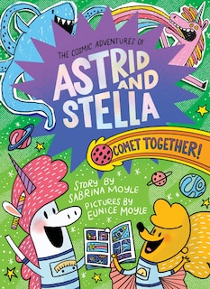 Comet Together! (The Cosmic Adventures of Astrid and Stella Book #4 (A Hello!Lucky Book)): A Graphic Novel