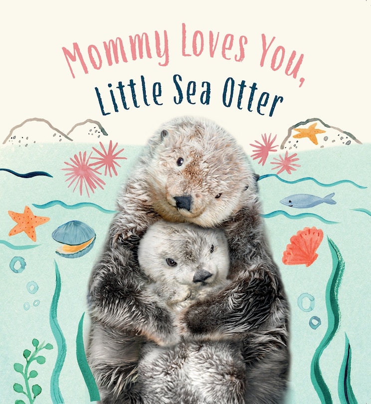 Front cover_Mommy Loves You, Little Sea Otter
