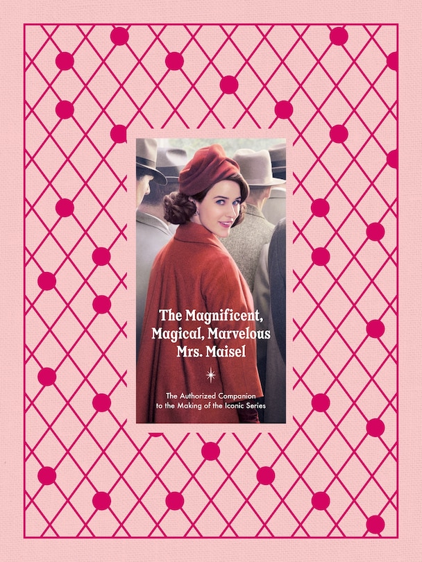 Front cover_The Magnificent, Magical, Marvelous Mrs. Maisel