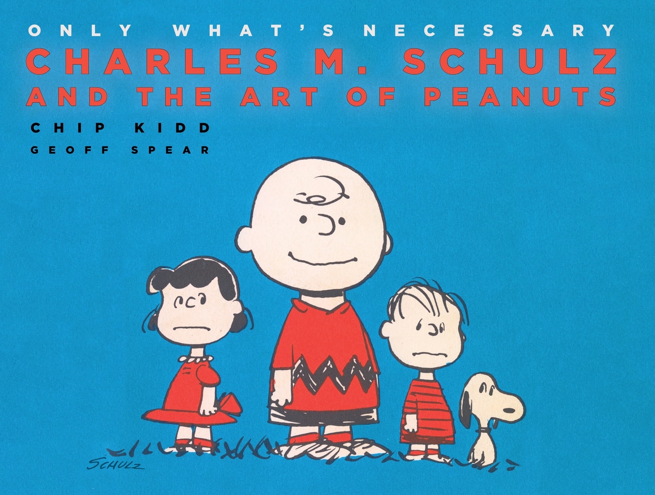 Only What's Necessary: Charles M. Schulz And The Art Of Peanuts