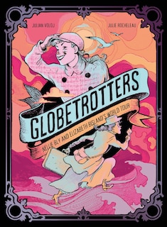 Front cover_Globetrotters: Nellie Bly and Elizabeth Bisland's World Tour