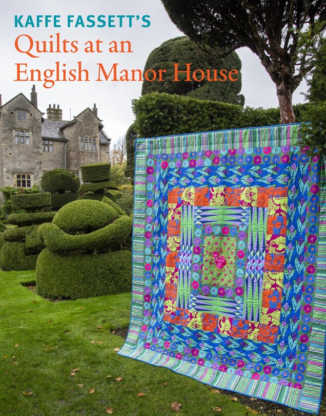 Front cover_Kaffe Fassett's Quilts at an English Manor House
