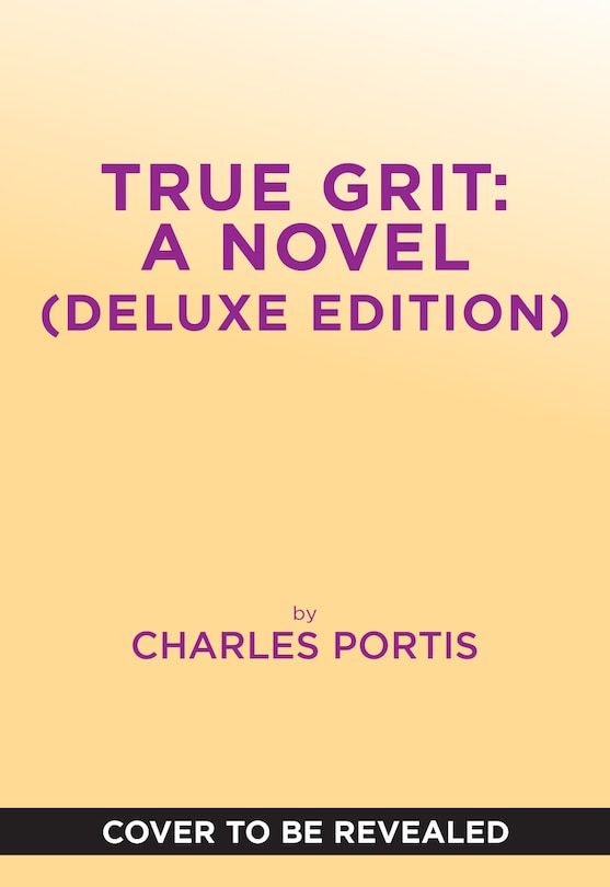 Couverture_True Grit: A Novel (Deluxe Edition)