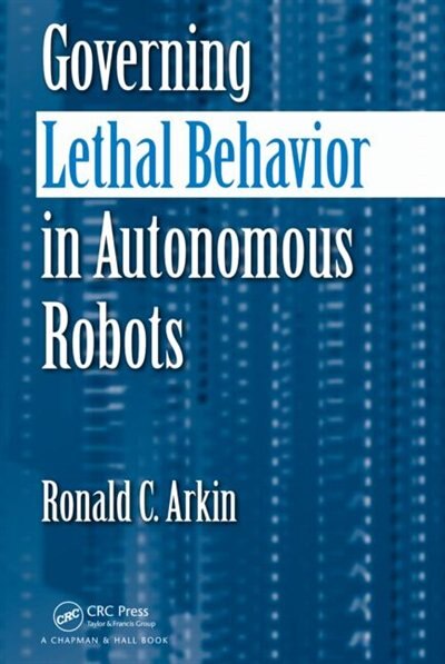 Front cover_Governing Lethal Behavior in Autonomous Robots