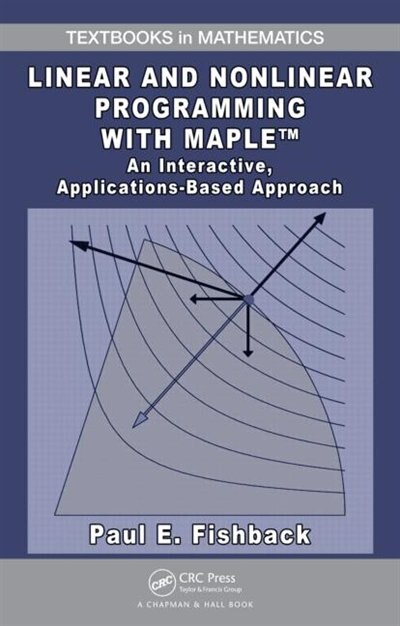 Front cover_Linear and Nonlinear Programming with Maple