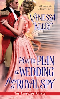 Front cover_How To Plan A Wedding For A Royal Spy