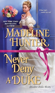 Never Deny A Duke: A Witty Regency Romance