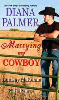 Marrying My Cowboy: A Sweet And Steamy Western Romance Anthology by Diana Palmer