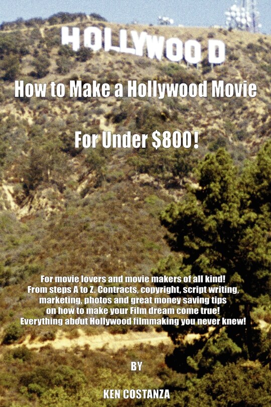 Front cover_How to Make a Hollywood Movie for Under $800!