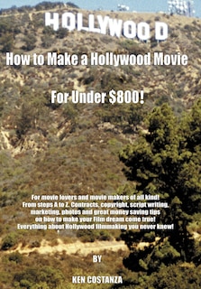 Couverture_How to Make a Hollywood Movie for Under $800!