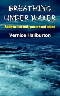 Breathing Under Water: Believe it or not, you are not alone