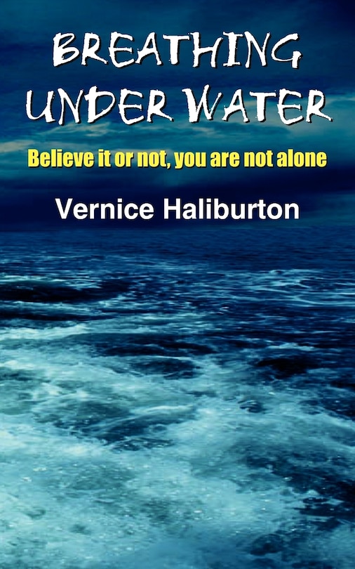 Breathing Under Water: Believe it or not, you are not alone