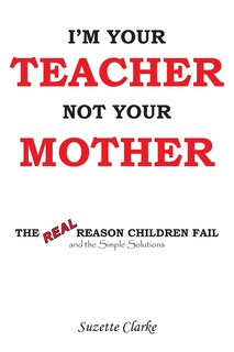 Front cover_I'm Your Teacher Not Your Mother