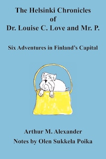 Couverture_The Helsinki Chronicles Of Dr. Louise C. Love And Mr. P.