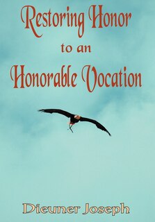 Front cover_Restoring Honor To An Honorable Vocation