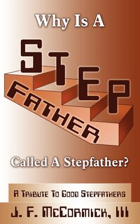 Front cover_Why Is a Stepfather Called a Stepfather?