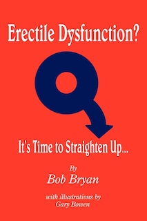 Front cover_Erectile Dysfunction? It's Time to Straighten Up...