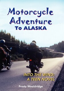 Couverture_Motorcycle Adventure To ALASKA