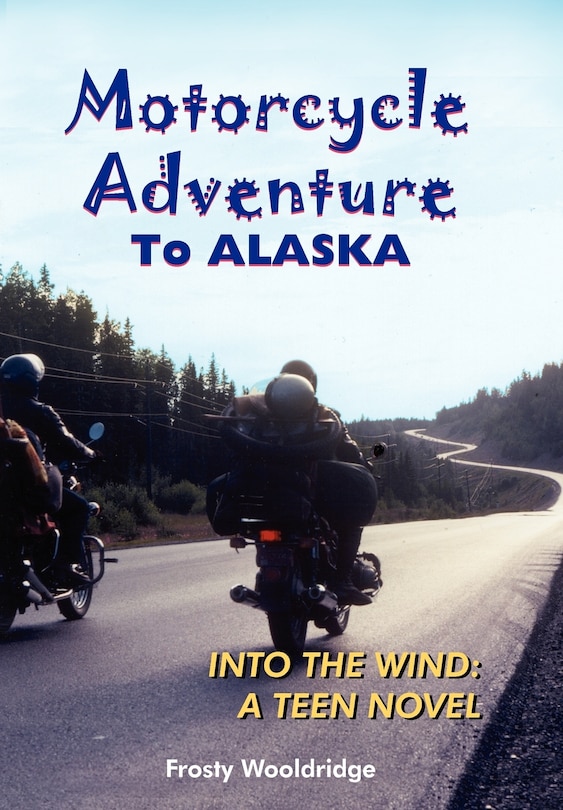 Couverture_Motorcycle Adventure To ALASKA