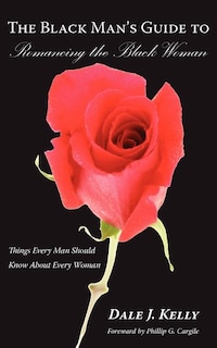 Front cover_The Black Man's Guide to Romancing the Black Woman