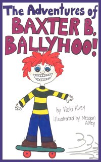 Front cover_The Adventures of Baxter B. Ballyhoo!