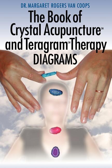 Front cover_The Book Of Crystal Acupuncture And Teragram Therapy Diagrams