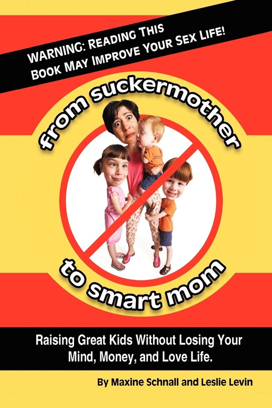 Front cover_From Suckermother to Smart Mom