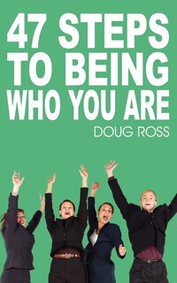 Front cover_47 Steps To Being Who You Are