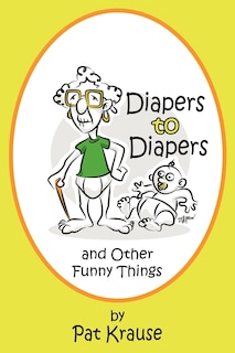 Front cover_Diapers to Diapers and Other Funny Things