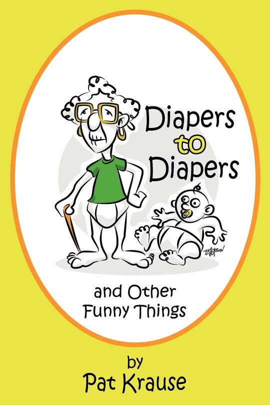 Front cover_Diapers to Diapers and Other Funny Things