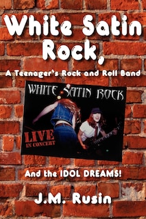 White Satin Rock, a Teenager's Rock and Roll Band