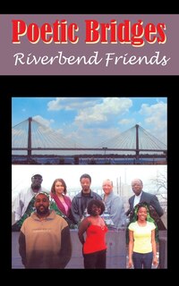Front cover_Poetic Bridges: Riverbend Friends