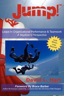 Jump!: Leaps In Organizational Performance & Teamwork A Skydiver's Perspective