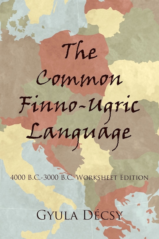 Front cover_The Common Finno-ugric Language: 4000 B.c.-3000 B.c. Worksheet Edition