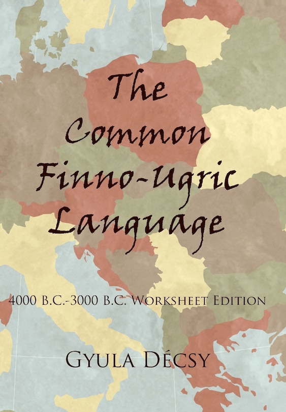 Front cover_The Common Finno-ugric Language: 4000 B.c.-3000 B.c. Worksheet Edition