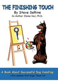 Front cover_The Finishing Touch: A Book About Successful Dog Handling: Life Lessons That Dogs Teach Us