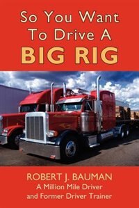 Front cover_So You Want To Drive A Big Rig