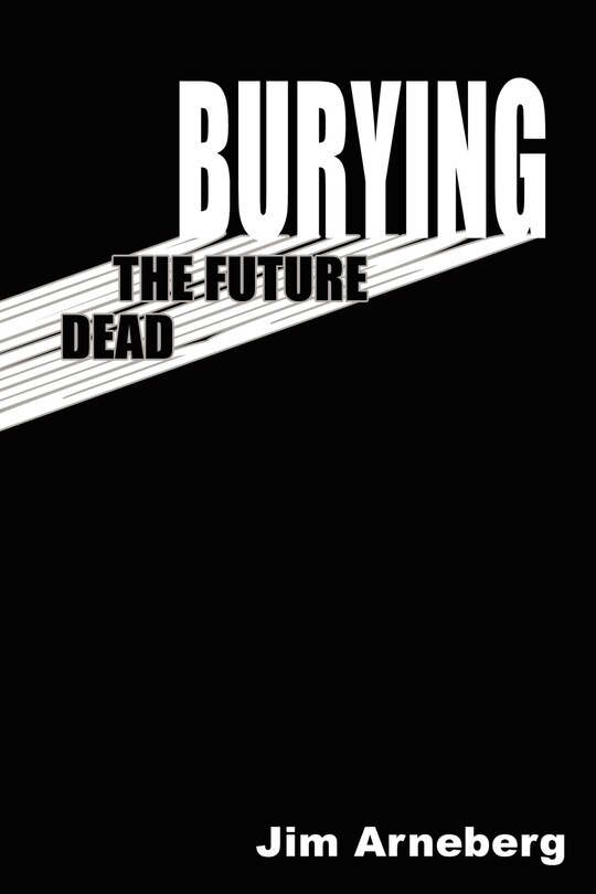 Front cover_Burying The Future Dead