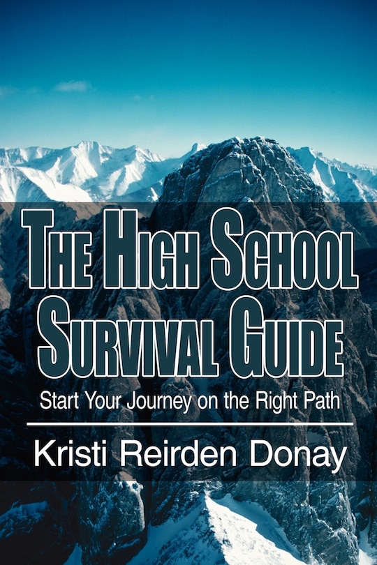 The High School Survival Guide: Start Your Journey on the Right Path
