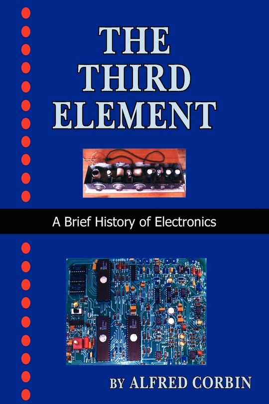 Front cover_The Third Element: A Brief History Of Electronics