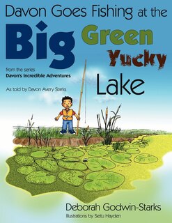 Front cover_Davon Goes Fishing At The Big Green Yucky Lake