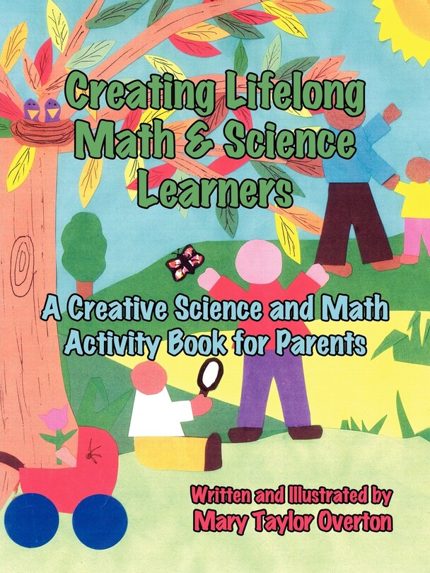 Creating Lifelong Math & Science Learners: A Creative Science and Math Activity Book for Parents