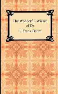 The Wonderful Wizard Of Oz by L. Frank Baum