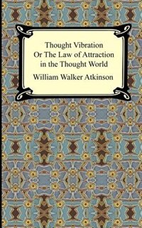 Couverture_Thought Vibration, Or The Law Of Attraction In The Thought World
