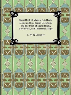 Great Book of Magical Art, Hindu Magic and East Indian Occultism, and The Book of Secret Hindu, Ceremonial, and Talismanic Magic