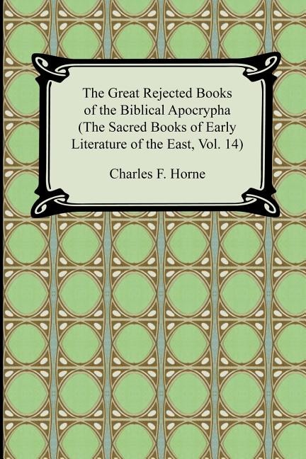 Front cover_The Great Rejected Books of the Biblical Apocrypha (The Sacred Books of Early Literature of the East, Vol. 14)