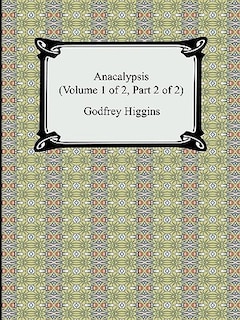 Anacalypsis (Volume 1 of 2, Part 2 of 2)