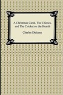 A Christmas Carol, The Chimes, and The Cricket on the Hearth